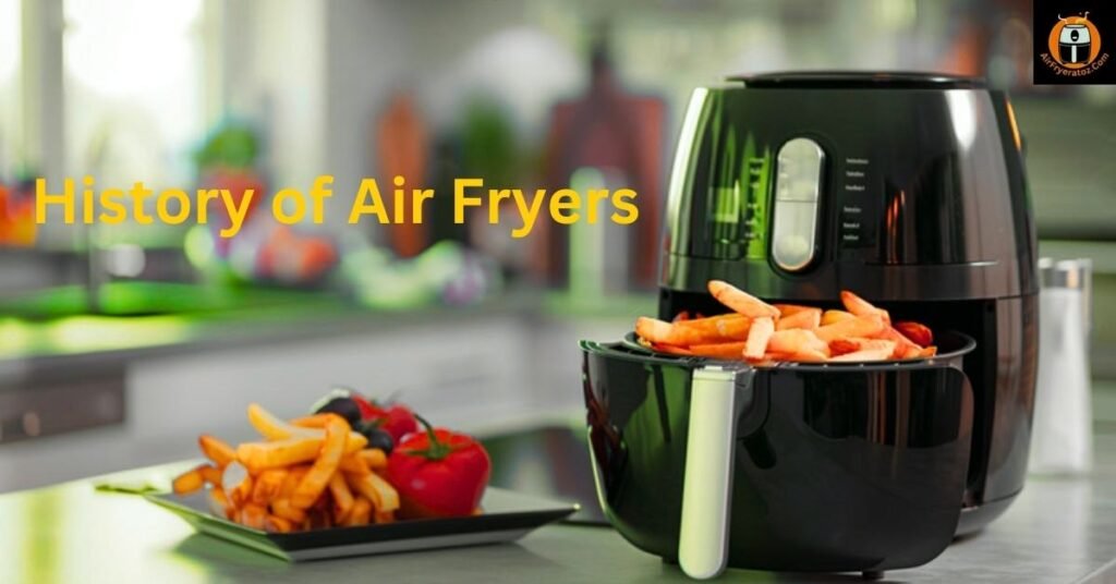 History of Air Fryers